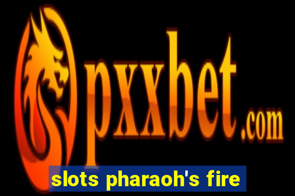 slots pharaoh's fire