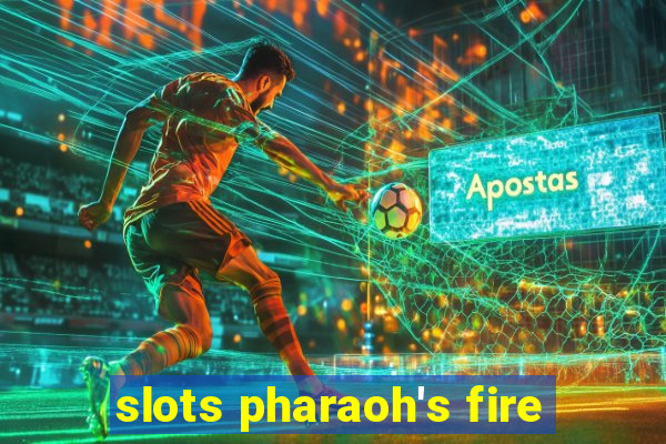 slots pharaoh's fire