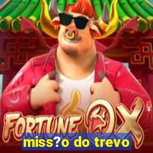 miss?o do trevo