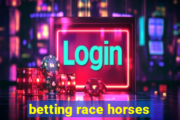 betting race horses