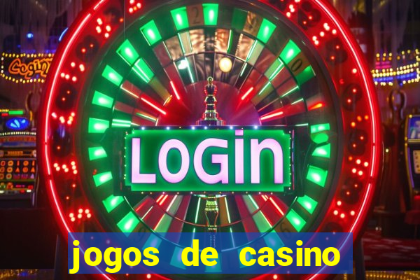 jogos de casino que dao bonus gratis