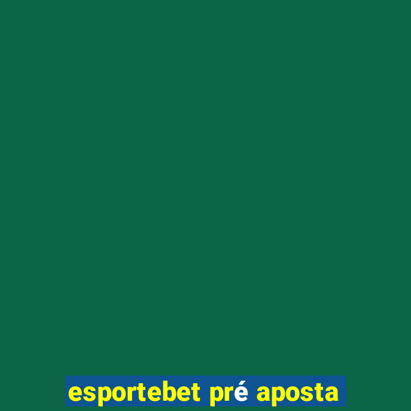 esportebet pré aposta