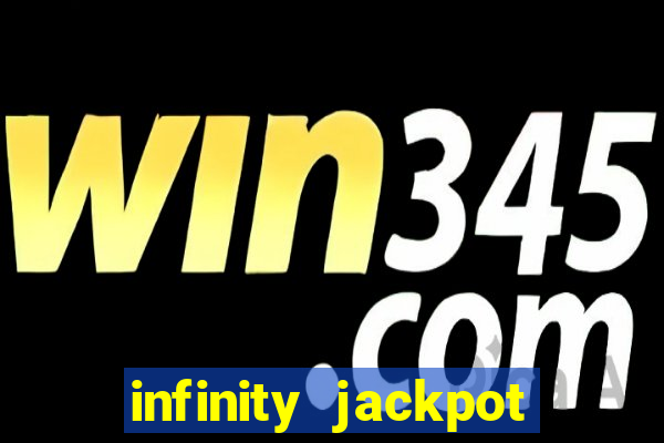 infinity jackpot casino slots