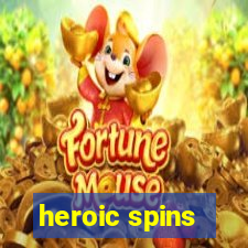 heroic spins