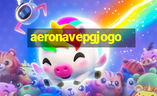 aeronavepgjogo