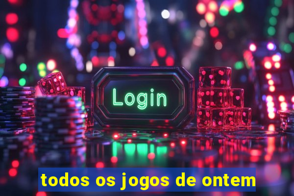 todos os jogos de ontem