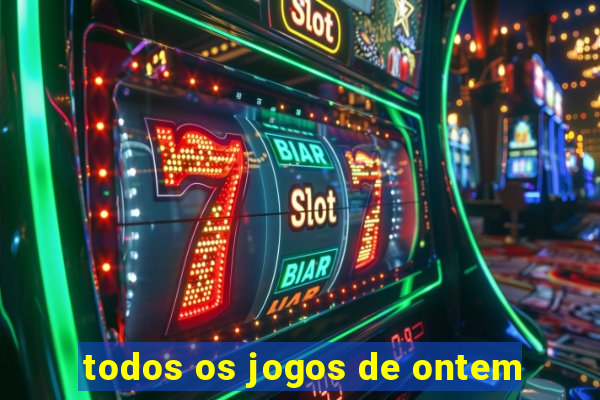 todos os jogos de ontem