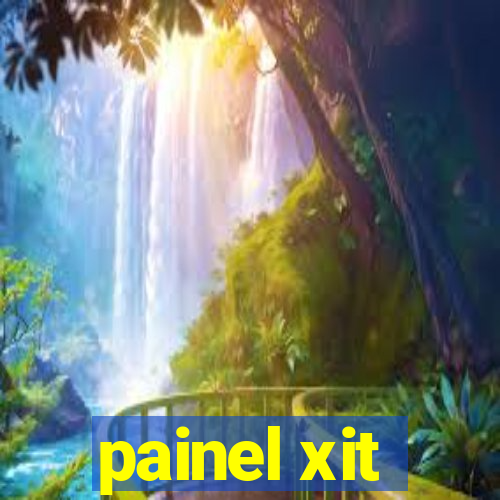 painel xit