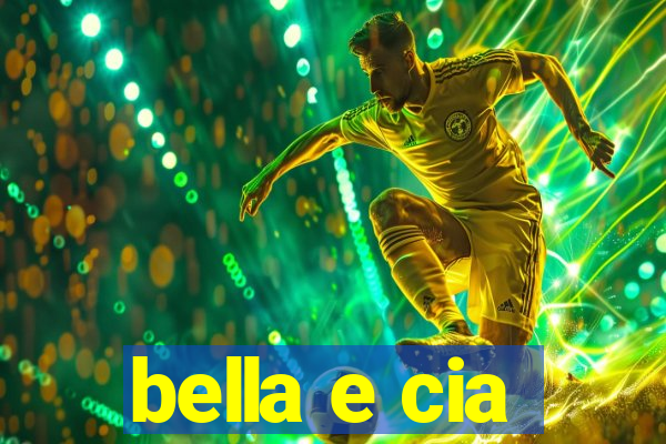 bella e cia