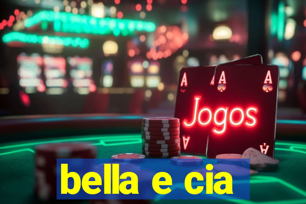 bella e cia