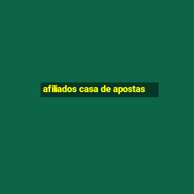 afiliados casa de apostas