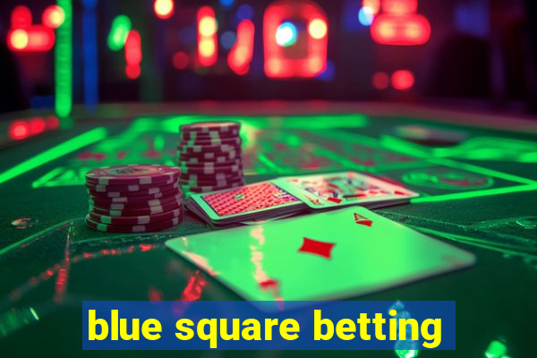 blue square betting