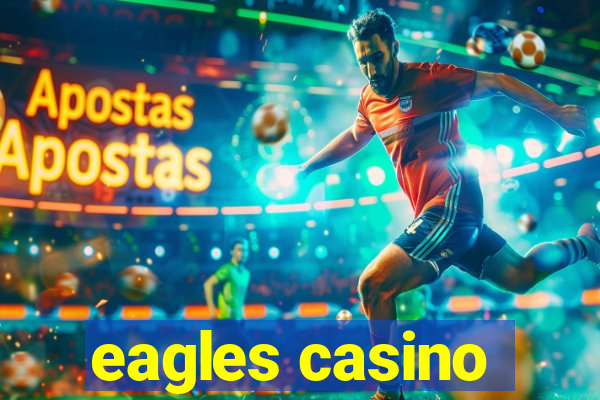 eagles casino