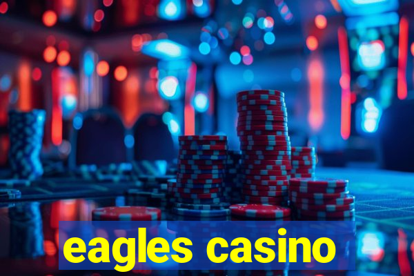 eagles casino