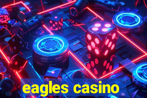 eagles casino