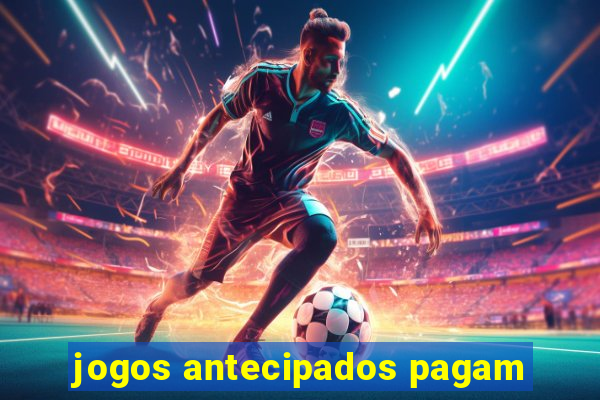 jogos antecipados pagam