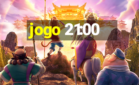 jogo 21:00