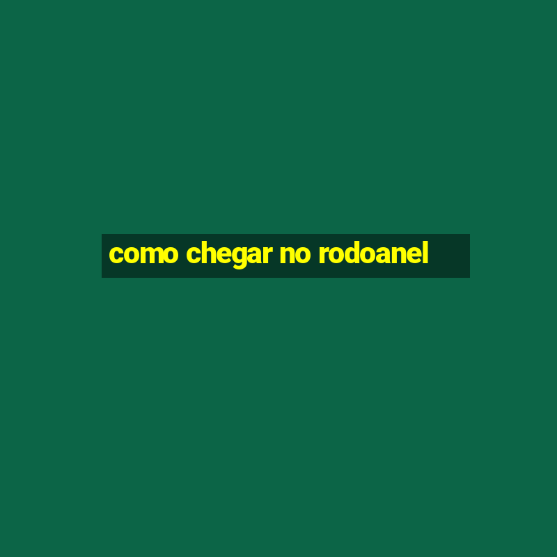 como chegar no rodoanel