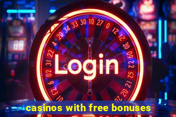 casinos with free bonuses