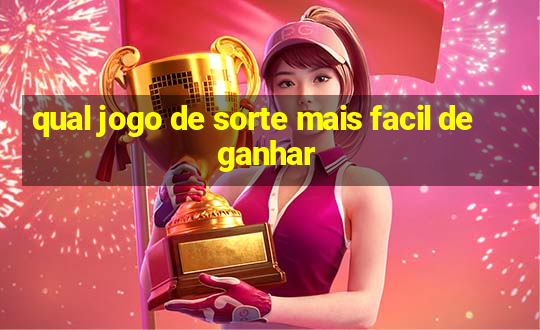 qual jogo de sorte mais facil de ganhar