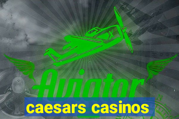 caesars casinos