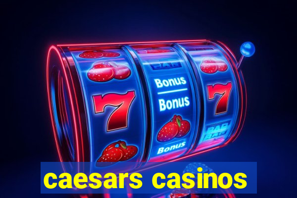 caesars casinos