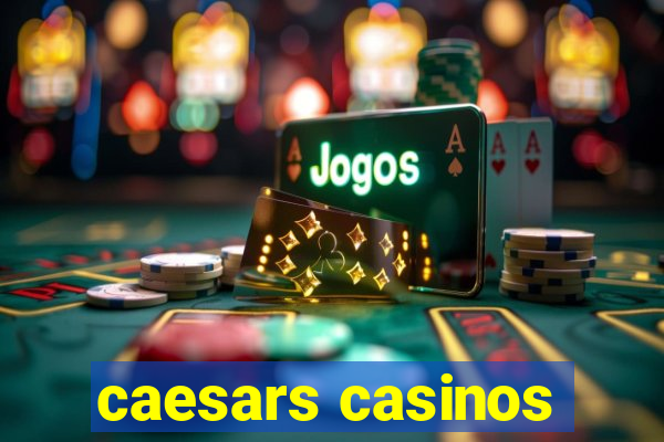 caesars casinos