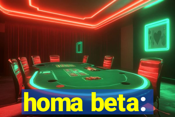 homa beta: