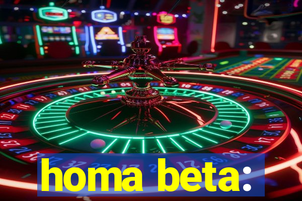 homa beta: