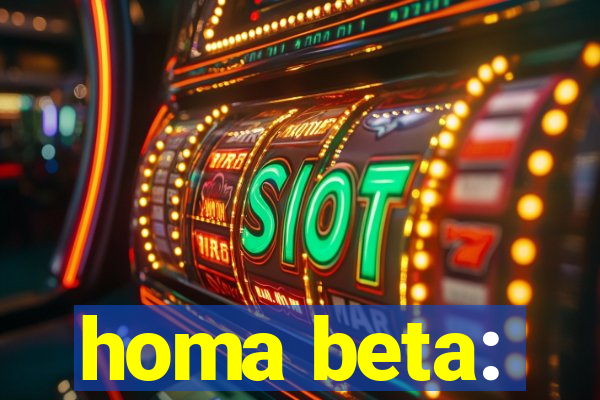 homa beta: