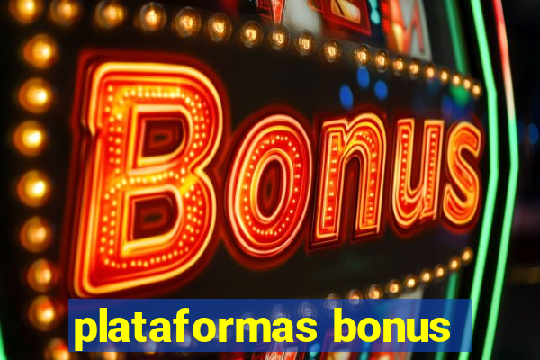 plataformas bonus