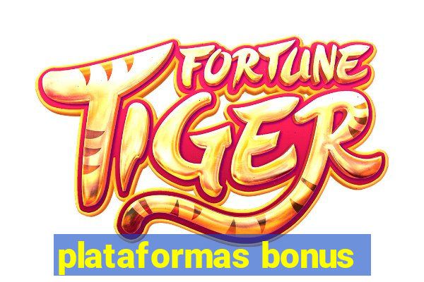 plataformas bonus