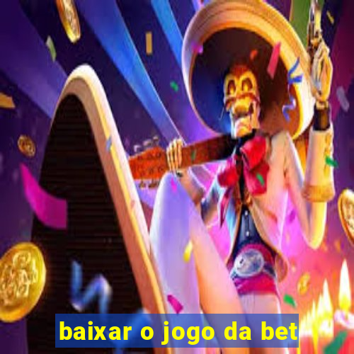 baixar o jogo da bet