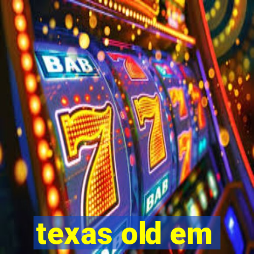 texas old em