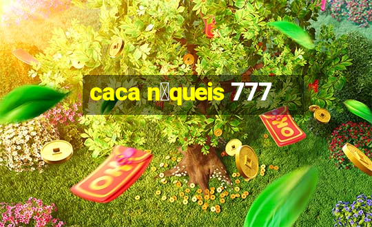 caca n铆queis 777