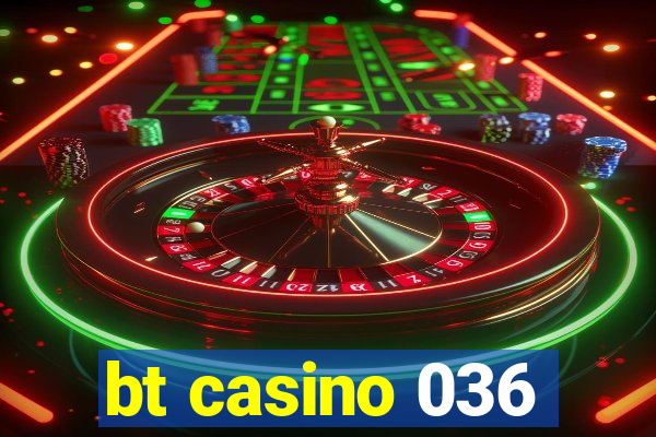 bt casino 036