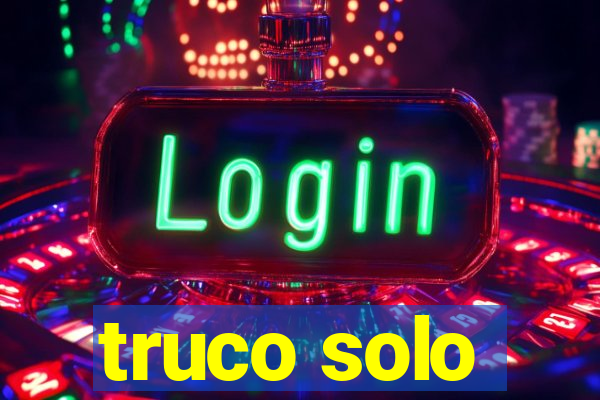 truco solo