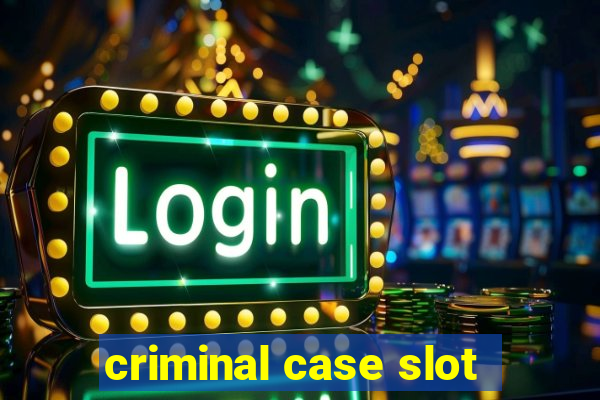 criminal case slot