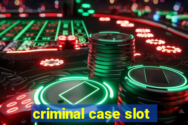 criminal case slot