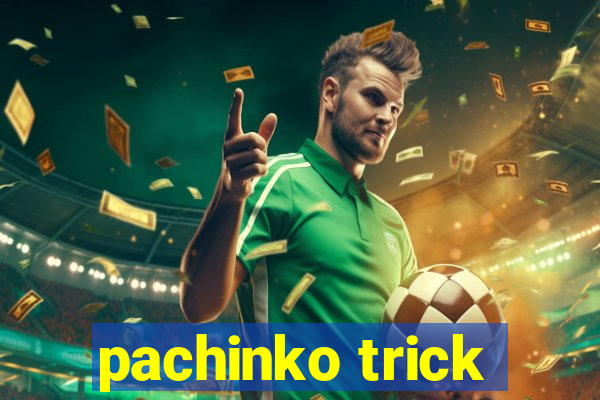 pachinko trick