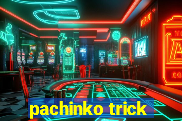 pachinko trick