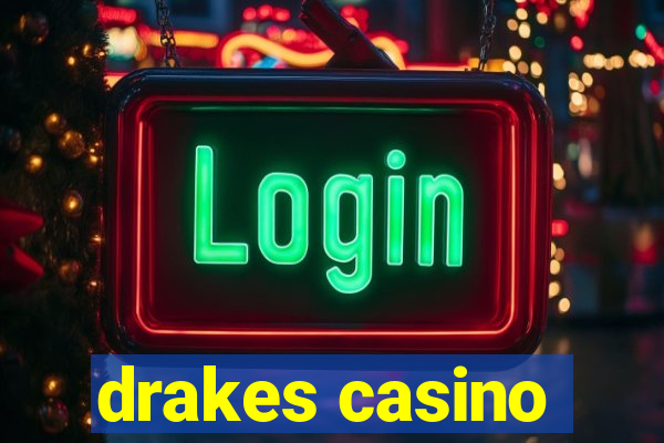 drakes casino