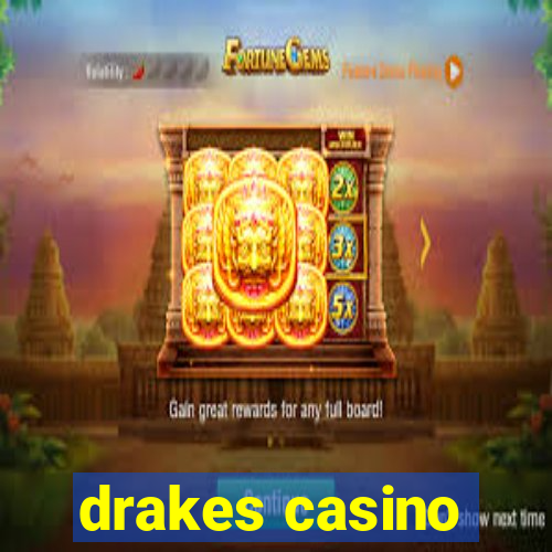 drakes casino