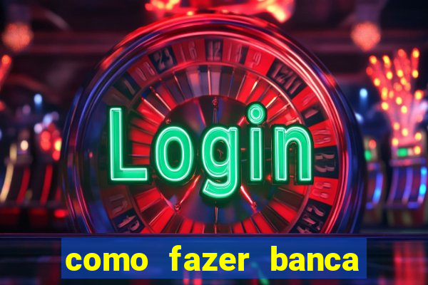 como fazer banca de jogo