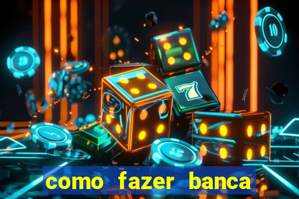 como fazer banca de jogo