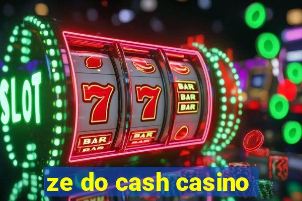 ze do cash casino