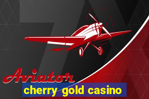 cherry gold casino