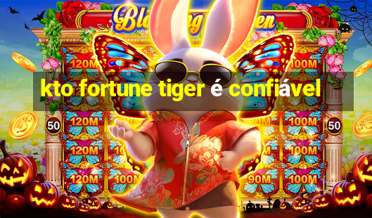 kto fortune tiger é confiável