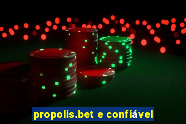 propolis.bet e confiável