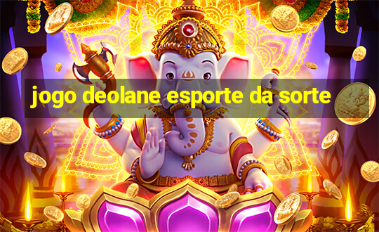 jogo deolane esporte da sorte